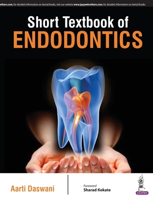 Short Textbook of Endodontics - Daswani, Aarti