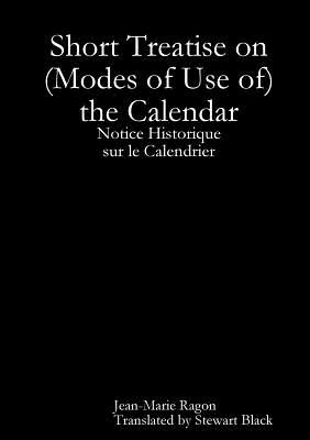 Short Treatise on (Modes of Use of) the Calendar - Ragon, Jean-Marie