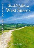 Short Walks in West Sussex: 20 Circular Walks for all the Family