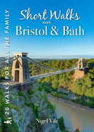 Short Walks near Bristol & Bath: 20 Circular Walks for all the Family