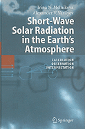 Short-Wave Solar Radiation in the Earth's Atmosphere: Calculation, Observation, Interpretation