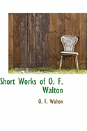 Short Works of O. F. Walton