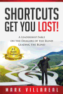 Shortcuts Get You Lost!: A Leadership Fable on the Dangers of the Blind Leading the Blind