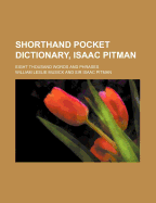 Shorthand Pocket Dictionary, Isaac Pitman; Eight Thousand Words and Phrases