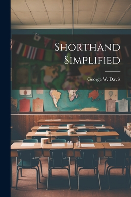 Shorthand Simplified - Davis, George W