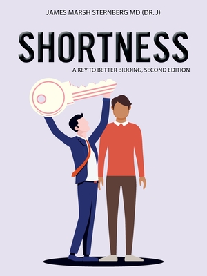 Shortness: A Key to Better Bidding, Second Edition - Sternberg, James Marsh, MD