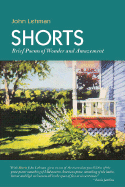Shorts: 101 Brief Poems of Wonder and Surprise - Lehman, John, and Brown, Harriet (Foreword by)