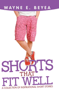 Shorts That Fit Well: A Collection of Inspirational Short Stories