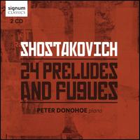 Shostakovich: 24 Preludes and Fugues - Peter Donohoe (piano)