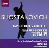 Shostakovich: Hypothetically Murdered; Four Pushkin Romances; Five Fragments; Jazz Suite No. 1 - Dimitri Kharitonov (bass); City of Birmingham Symphony Orchestra; Mark Elder (conductor)