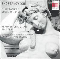 Shostakovich: Michelangelo Suite Op. 145a - Hermann-Christian Polster (bass); Berlin Radio Symphony Orchestra