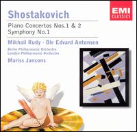 Shostakovich: Piano Concertos Nos. 1 & 2; Symphony No. 1 - Mikhail Rudy (piano); Ole Edvard Antonsen (trumpet); Mariss Jansons (conductor)