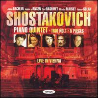 Shostakovich: Piano Quintet; Trio No. 1; 5 Pieces - Itamar Golan (piano); Janine Jansen (violin); Julian Rachlin (violin); Mischa Maisky (cello); Yuri Bashmet (viola)