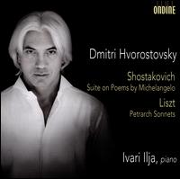 Shostakovich: Suite on Poems by Michelangelo; Liszt: Petrarch Sonnets - Dmitri Hvorostovsky (baritone); Ivari Ilja (piano)