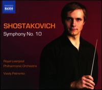 Shostakovich: Symphony No. 10 - Royal Liverpool Philharmonic Orchestra; Vasily Petrenko (conductor)