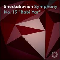 Shostakovich: Symphony No. 13 "Babi Yar" - Oleg Tsibulko (bass); Kozhevnikov Choir (choir, chorus); The Choir of the Popov Academy of Choral Art (choir, chorus);...