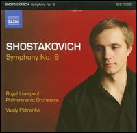Shostakovich: Symphony No. 8 - Royal Liverpool Philharmonic Orchestra; Vasily Petrenko (conductor)
