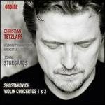Shostakovich: Violin Concertos Nos. 1 & 2 - Christian Tetzlaff (violin); Helsinki Philharmonic Orchestra; John Storgrds (conductor)