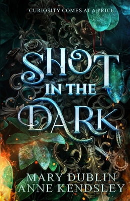 Shot in the Dark: A Spellbinding Enemies-to-Lovers Urban Fantasy Adventure - Dublin, Mary, and Kendsley, Anne