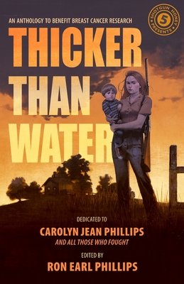 Shotgun Honey Presents: Thicker Than Water - Phillips, Ron Earl (Editor), and West, Holly, and Hannah, James D F
