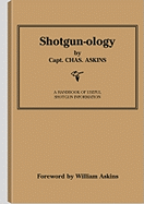 Shotgun-Ology: A Handbook of Useful Shotgun Information