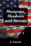 Shotguns, Shadows and Secrets