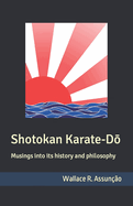 Shotokan Karate-D: Musings into its history and philosophy