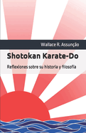 Shotokan Karate-Do: Reflexiones sobre su historia y filosof?a