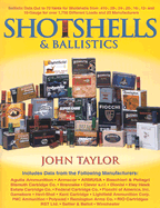 Shotshells and Ballistics: Ballistic Data Out to 70 Yards for Shotshells from .410-Bore, 28-, 20-, 16-, 12-, and 10-Gauge for Over 1,700 Different Loads and 23 Manufacturers