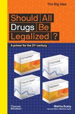 Should All Drugs Be Legalized? - Busby, Mattha