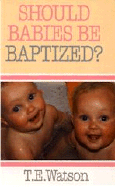 Should Babies Be Baptized?