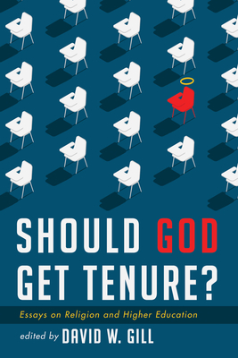 Should God Get Tenure? - Gill, David W (Editor)