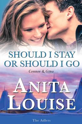 Should I Stay or Should I Go: Connor & Gina, the Adlers Book 4 - Louise, Anita