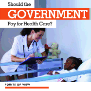 Should the Government Pay for Health Care?