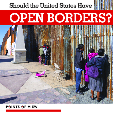 Should the United States Have Open Borders? - Holt, Amy