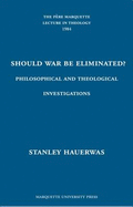 Should War Be Eliminated?: Philosophical and Theological Investigations