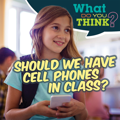 Should We Have Cell Phones in Class? - Davis, Raymie