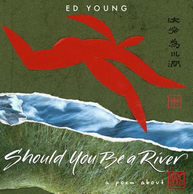 Should You Be a River: A Poem about Love - Young, Ed