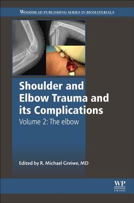 Shoulder and Elbow Trauma and Its Complications: Volume 2: The Elbow - Greiwe, Michael