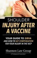 Shoulder Injury After A Vaccine: Your Guide to SIRVA and how to Get Compensation for Your Injury in the VICP