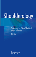 Shoulderology: Searching for Whys Related to the Shoulder