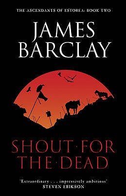 Shout For The Dead: The Acendants of Estorea 2 - Barclay, James