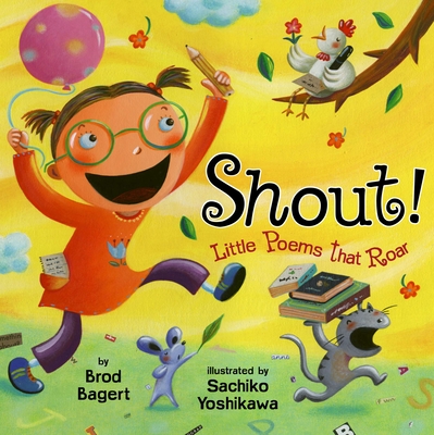 Shout!: Little Poems That Roar - Bagert, Brod