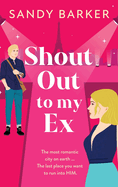 Shout Out To My Ex: A BRAND NEW completely hilarious, enemies to lovers romantic comedy from Sandy Barker for 2024