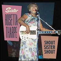 Shout Sister Shout [Proper] - Sister Rosetta Tharpe