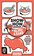 Show-How Guides: Slime & Sand: The 5 Essential Concoctions Everyone Should Know!