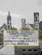 Show-Me: Des Moines, Iowa During The Early 1900s (Picture Book)