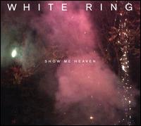 Show Me Heaven - White Ring