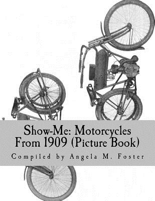 Show-Me: Motorcycles From 1909 (Picture Book) - Foster, Angela M