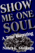 Show Me One Soul: A True Haunting
